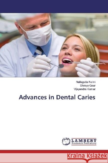 Advances in Dental Caries Nalini, Nallagutta; Gour, Shreya; Kumar, Vijayendra 9783330063792