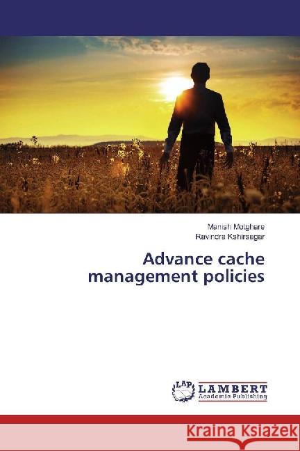 Advance cache management policies Motghare, Manish; Kshirsagar, Ravindra 9783330063815