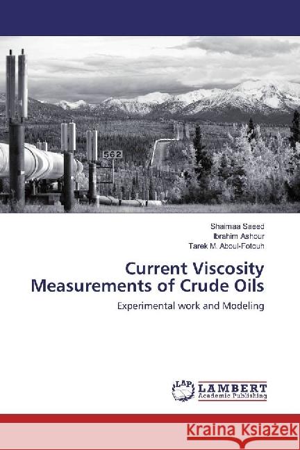 Current Viscosity Measurements of Crude Oils : Experimental work and Modeling Saeed, Shaimaa; Ashour, Ibrahim; M. Aboul-Fotouh, Tarek 9783330064607