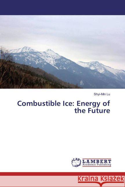 Combustible Ice: Energy of the Future Lu, Shyi-Min 9783330065888