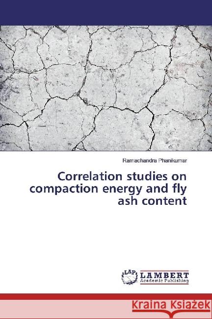 Correlation studies on compaction energy and fly ash content Phanikumar, Ramachandra 9783330066328