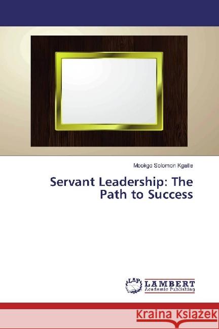 Servant Leadership: The Path to Success Kgatle, Mookgo Solomon 9783330066373