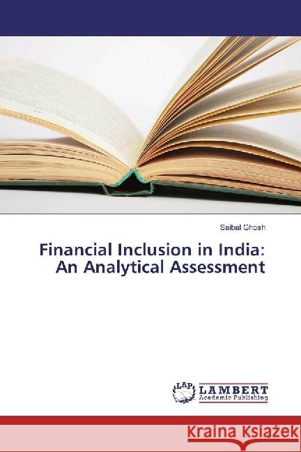 Financial Inclusion in India: An Analytical Assessment Ghosh, Saibal 9783330067110 LAP Lambert Academic Publishing