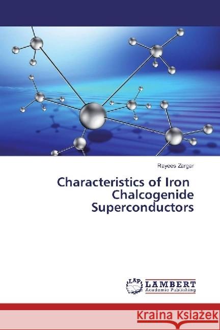 Characteristics of Iron Chalcogenide Superconductors Zargar, Rayees 9783330067226 LAP Lambert Academic Publishing