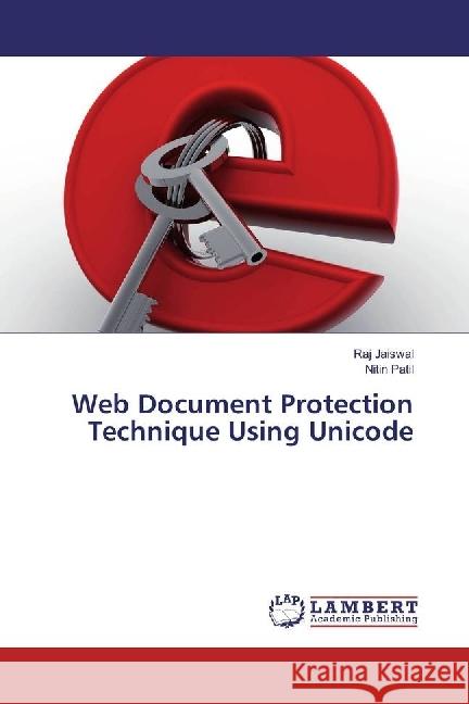 Web Document Protection Technique Using Unicode Jaiswal, Raj; Patil, Nitin 9783330067653 LAP Lambert Academic Publishing