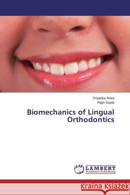 Biomechanics of Lingual Orthodontics Arora, Priyanka; Gupta, Rajiv 9783330067707