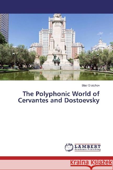 The Polyphonic World of Cervantes and Dostoevsky Gratchev, Slav 9783330067738