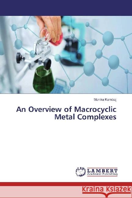 An Overview of Macrocyclic Metal Complexes Kamboj, Monika 9783330068124