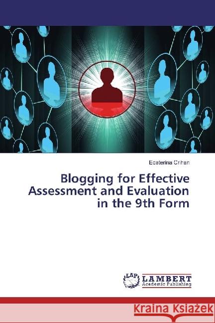 Blogging for Effective Assessment and Evaluation in the 9th Form Crihan, Ecaterina 9783330068469