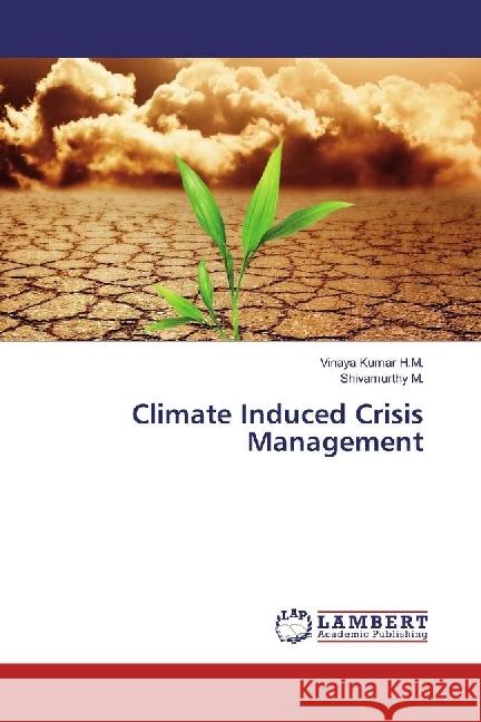 Climate Induced Crisis Management Kumar H.M., Vinaya; M., Shivamurthy 9783330068902