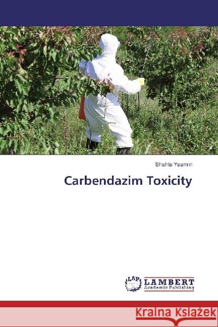 Carbendazim Toxicity YASMIN, SHAHLA 9783330069862