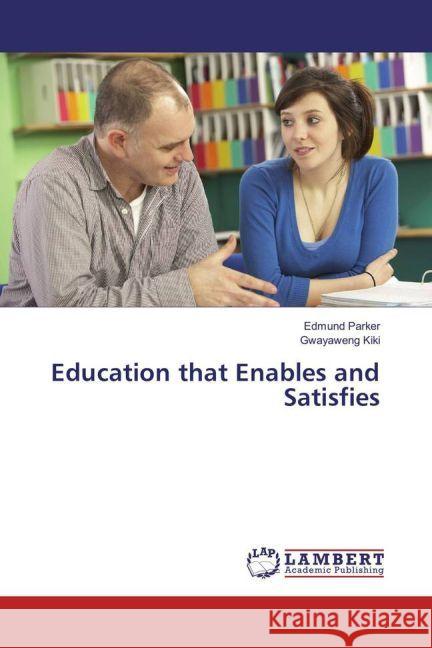 Education that Enables and Satisfies Parker, Edmund; Kiki, Gwayaweng 9783330070172 LAP Lambert Academic Publishing