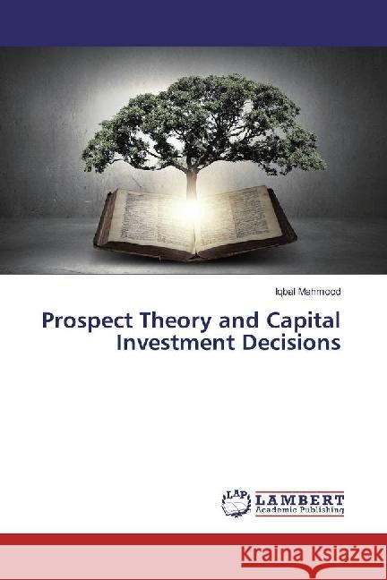 Prospect Theory and Capital Investment Decisions Mahmood, Iqbal 9783330070226