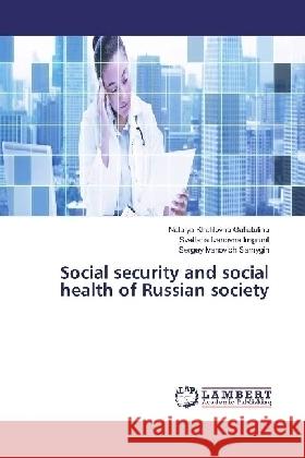 Social security and social health of Russian society Gafiatulina, Natalya Khalilovna; Imgrunt, Svetlana Ivanovna; Samygin, Sergey Ivanovich 9783330070455