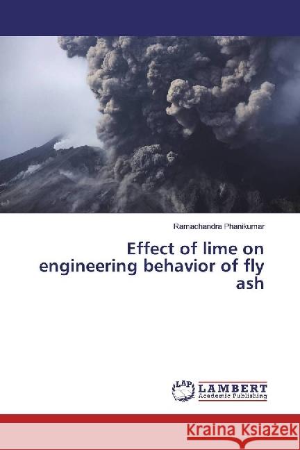 Effect of lime on engineering behavior of fly ash Phanikumar, Ramachandra 9783330070493