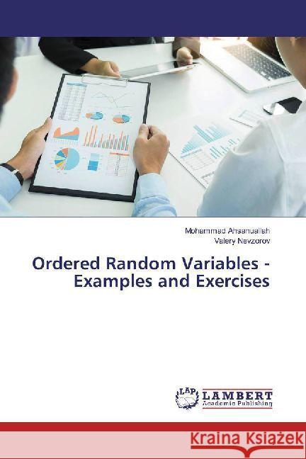 Ordered Random Variables - Examples and Exercises Ahsanuallah, Mohammad; Nevzorov, Valery 9783330071568 LAP Lambert Academic Publishing