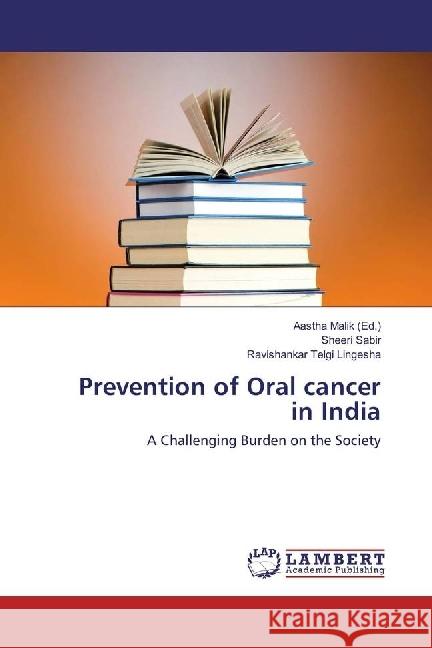 Prevention of Oral cancer in India : A Challenging Burden on the Society Sabir, Sheeri; Lingesha, Ravishankar Telgi 9783330071704