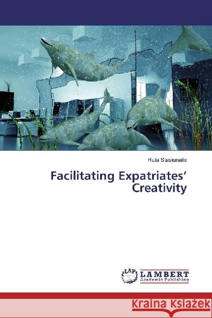 Facilitating Expatriates' Creativity Stasiunaite, Ruta 9783330071780