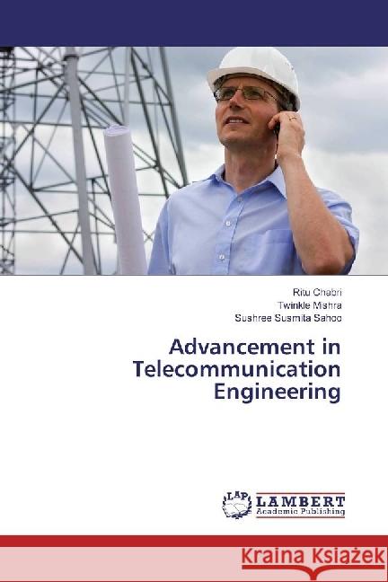 Advancement in Telecommunication Engineering Chabri, Ritu; Mishra, Twinkle; Sahoo, Sushree Susmita 9783330072015