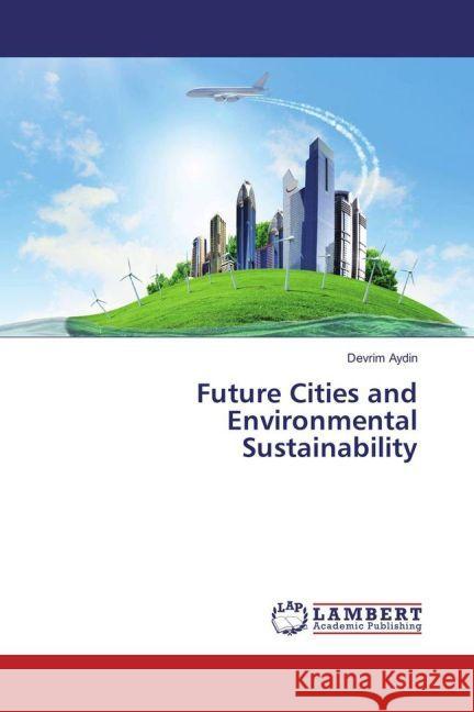 Future Cities and Environmental Sustainability Aydin, Devrim 9783330072305