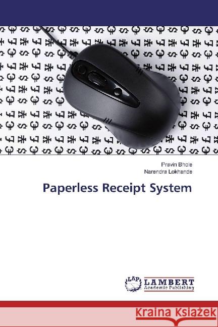 Paperless Receipt System Bhole, Pravin; Lokhande, Narendra 9783330072435