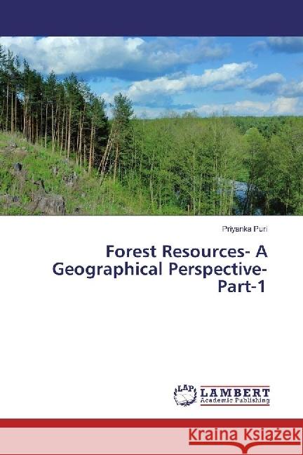 Forest Resources- A Geographical Perspective- Part-1 Puri, Priyanka 9783330072749