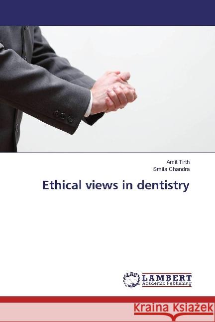 Ethical views in dentistry Tirth, Amit; Chandra, Smita 9783330072756