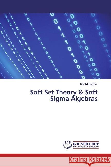 Soft Set Theory & Soft Sigma Algebras Naeem, Khalid 9783330073050