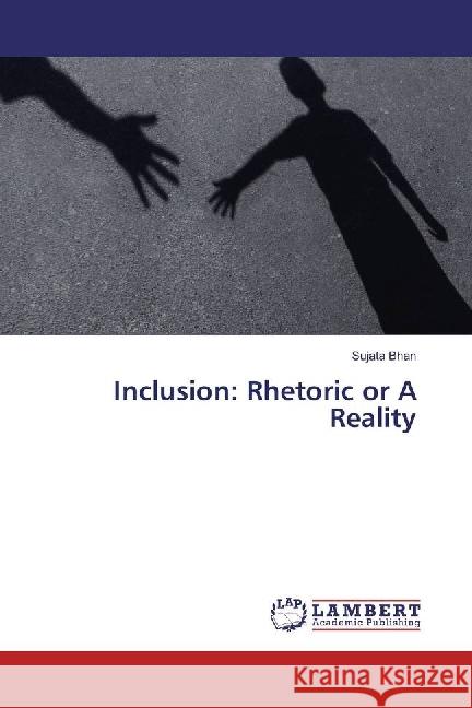 Inclusion: Rhetoric or A Reality Bhan, Sujata 9783330073234