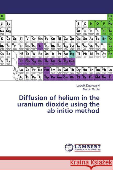 Diffusion of helium in the uranium dioxide using the ab initio method Dabrowski, Ludwik; Szuta, Marcin 9783330073265
