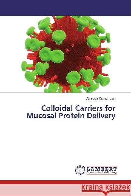 Colloidal Carriers for Mucosal Protein Delivery Jain, Akhlesh Kumar 9783330073678