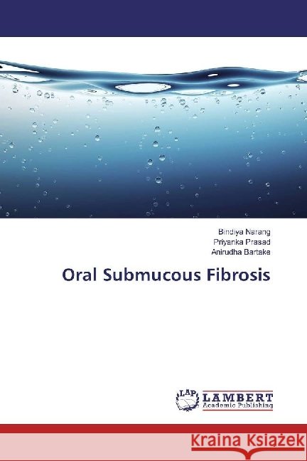 Oral Submucous Fibrosis Narang, Bindiya; Prasad, Priyanka; Bartake, Anirudha 9783330073692