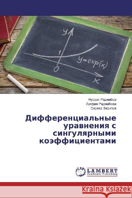 Differencial'nye uravneniya s singulyarnymi kojefficientami Radzhabov, Nusrat; Radzhabova, Lutfiya; Zaripov, Sarvar 9783330074101 LAP Lambert Academic Publishing