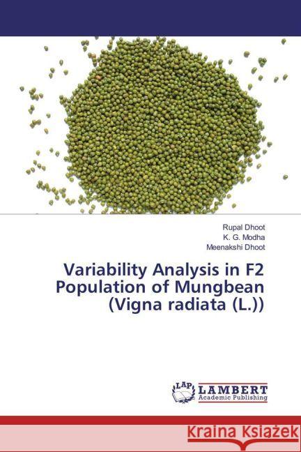 Variability Analysis in F2 Population of Mungbean (Vigna radiata (L.)) Dhoot, Rupal; Modha, K. G.; Dhoot, Meenakshi 9783330074774