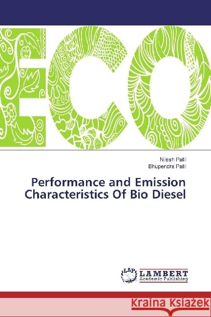 Performance and Emission Characteristics Of Bio Diesel Patil, Nilesh; Patil, Bhupendra 9783330074873