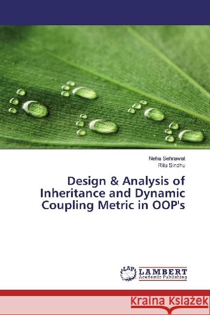 Design & Analysis of Inheritance and Dynamic Coupling Metric in OOP's Sehrawat, Neha; Sindhu, Ritu 9783330074897