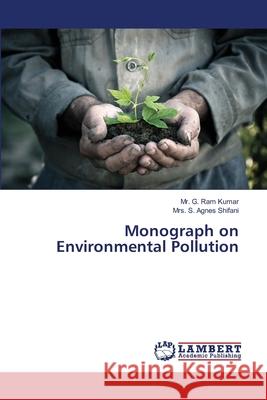 Monograph on Environmental Pollution Kumar, Mr. G. Ram; Shifani, Mrs. S. Agnes 9783330075016