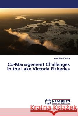 Co-Management Challenges in the Lake Victoria Fisheries Kateka, Adolphine 9783330075023 LAP Lambert Academic Publishing