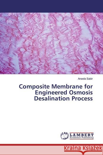 Composite Membrane for Engineered Osmosis Desalination Process Sabir, Aneela 9783330075740 LAP Lambert Academic Publishing