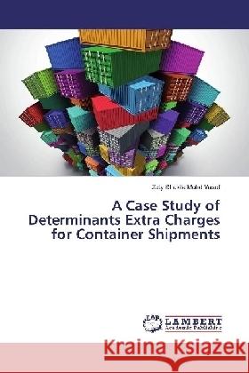 A Case Study of Determinants Extra Charges for Container Shipments Mohd Yusof, Zety Shakila 9783330076150