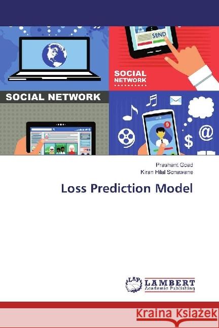 Loss Prediction Model Goad, Prashant; Hilal Sonawane, Kiran 9783330076587 LAP Lambert Academic Publishing