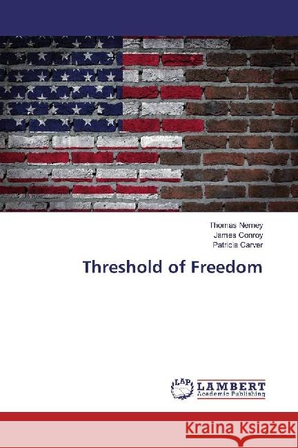 Threshold of Freedom Nerney, Thomas; Conroy, James; Carver, Patricia 9783330077102 LAP Lambert Academic Publishing