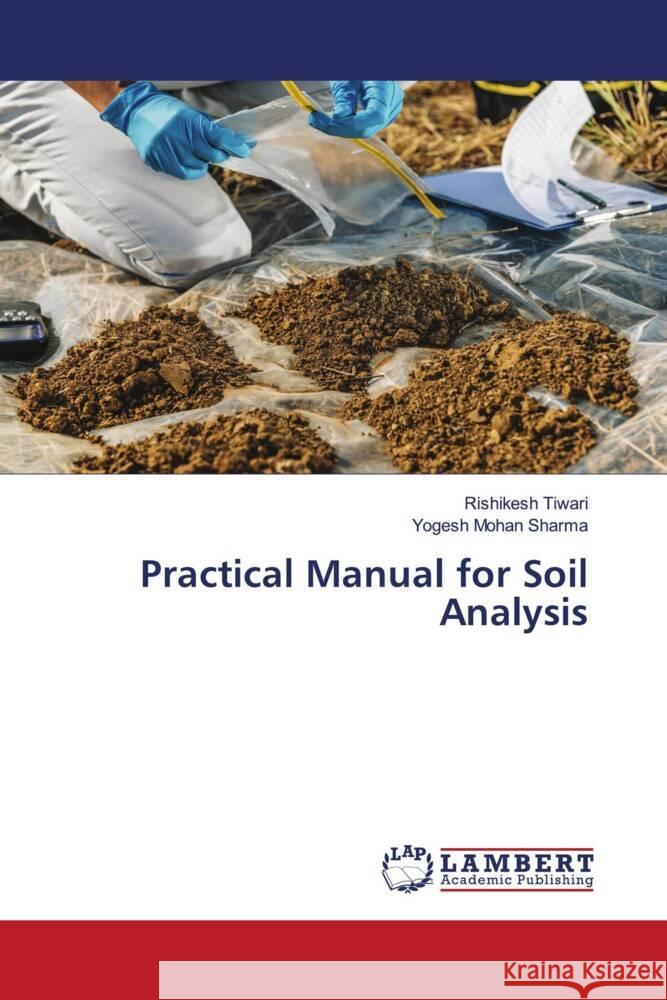 Practical Manual for Soil Analysis Tiwari, Rishikesh, Sharma, Yogesh Mohan 9783330077379 LAP Lambert Academic Publishing