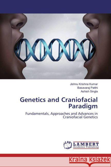 Genetics and Craniofacial Paradigm : Fundamentals, Approaches and Advances in Craniofacial Genetics Krishna Kumar, Jishnu; Patthi, Basavaraj; Singla, Ashish 9783330077607 LAP Lambert Academic Publishing