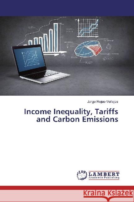 Income Inequality, Tariffs and Carbon Emissions Rojas-Vallejos, Jorge 9783330077614