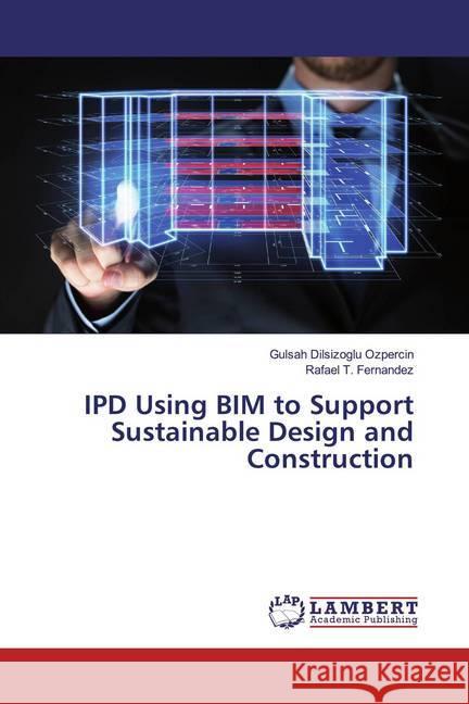 IPD Using BIM to Support Sustainable Design and Construction Ozpercin, Gulsah Dilsizoglu; Fernandez, Rafael T. 9783330077652