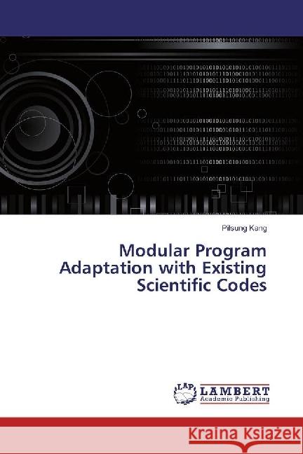 Modular Program Adaptation with Existing Scientific Codes Kang, Pilsung 9783330078666 LAP Lambert Academic Publishing