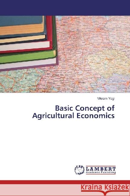Basic Concept of Agricultural Economics Yogi, Vikram 9783330078963 LAP Lambert Academic Publishing