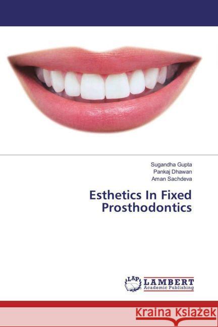 Esthetics In Fixed Prosthodontics Gupta, Sugandha; Dhawan, Pankaj; Sachdeva, Aman 9783330079137