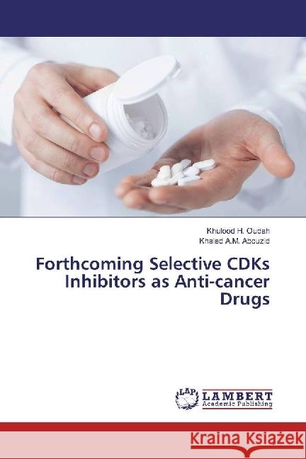 Forthcoming Selective CDKs Inhibitors as Anti-cancer Drugs Oudah, Khulood H.; A.M. Abouzid, Khaled 9783330079274